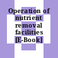 Operation of nutrient removal facilities [E-Book] /