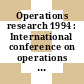 Operations research 1994 : International conference on operations research 0002: program and abstracts : OR: international conference 1994: program and abstracts : Berlin, 30.08.94-02.09.94.