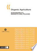Organic Agriculture [E-Book]: Sustainability, Markets and Policies /