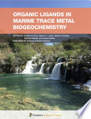 Organic Ligands in Marine Trace Metal Biogeochemistry [E-Book] /