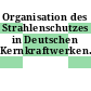 Organisation des Strahlenschutzes in Deutschen Kernkraftwerken.