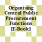 Organising Central Public Procurement Functions [E-Book] /