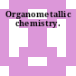 Organometallic chemistry.