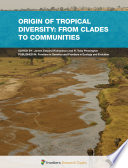 Origin of Tropical Diversity: From Clades to Communities [E-Book] /