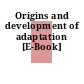 Origins and development of adaptation [E-Book]