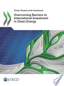 Overcoming Barriers to International Investment in Clean Energy [E-Book] /