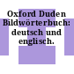 Oxford Duden Bildwörterbuch: deutsch und englisch.