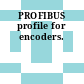 PROFIBUS profile for encoders.