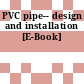PVC pipe-- design and installation [E-Book]