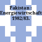 Pakistan : Energiewirtschaft. 1982/83.
