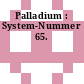 Palladium : System-Nummer 65.