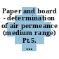 Paper and board - determination of air permeance (medium range) Pt.5. Gurley method /