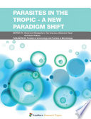 Parasites in the Tropic - A New Paradigm Shift [E-Book] /