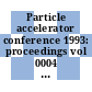 Particle accelerator conference 1993: proceedings vol 0004 : Biennial particle accelerator conference 0015: proceedings vol 0004 : Washington, DC, 17.05.93-20.05.93.