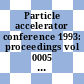 Particle accelerator conference 1993: proceedings vol 0005 : Biennial particle accelerator conference 0015: proceedings vol 0005 : Washington, DC, 17.05.93-20.05.93.