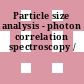 Particle size analysis - photon correlation spectroscopy /