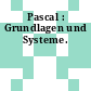 Pascal : Grundlagen und Systeme.