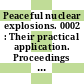 Peaceful nuclear explosions. 0002 : Their practical application. Proceedings of a Panel on the Practical Applications of the Peaceful Uses of Nuclear Explosions : Wien, 18.01.1971-22.01.1971.