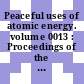 Peaceful uses of atomic energy. volume 0013 : Proceedings of the 4th internat. conf. In 15 vols : Geneve, 06.09.1971-16.09.1971