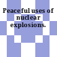 Peaceful uses of nuclear explosions.