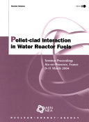 Pellet-clad Interaction in Water Reactor Fuels [E-Book]: Seminar Proceedings, Aix-en-Provence, France, 9-11 March 2004 /