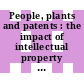 People, plants and patents : the impact of intellectual property on biodiversity, conservation, trade, and rural society [E-Book] /