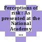 Perceptions of risk : As presented at the National Academy of Sciences Auditorium in celebration of the 50th anniversary of the NRCP : Annual meeting of the national council on radiation protection and measurements 0015: proceedings : Washington, DC, 14.03.1979-15.03.1979.