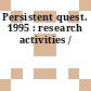 Persistent quest. 1995 : research activities /