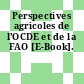 Perspectives agricoles de l'OCDE et de la FAO [E-Book].