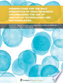 Perspectives for the Next Generation of Virus Research: Spearheading the Use of Innovative Technologies and Methodologies [E-Book] /