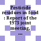 Pesticide residues in food : Report of the 1973 joint meeting, Geneva, 26.11.-5.12.1973 : Geneve, 26.11.1973-05.12.1973