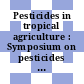 Pesticides in tropical agriculture : Symposium on pesticides in tropical agriculture: a collection of papers : Meeting of the American Chemical Society. 0126 : New-York, NY, 09.54