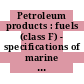 Petroleum products : fuels (class F) - specifications of marine fuels : combustibles (classes F) - specifications de combustibles pour la marine