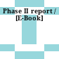 Phase II report / [E-Book]