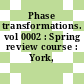Phase transformations. vol 0002 : Spring review course : York, 04.04.79-07.04.79.