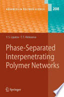 Phase-Separated Interpenetrating Polymer Networks [E-Book].