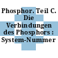 Phosphor. Teil C. Die Verbindungen des Phosphors : System-Nummer 16.