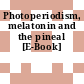 Photoperiodism, melatonin and the pineal [E-Book]