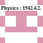 Physics : 1942-62.