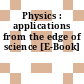 Physics : applications from the edge of science [E-Book]