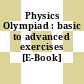 Physics Olympiad : basic to advanced exercises [E-Book] /