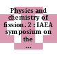 Physics and chemistry of fission. 2 : IAEA symposium on the physics and chemistry of fission : Wien, 28.07.69-01.08.69