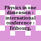 Physics in one dimension : international conference : Fribourg, 25.08.80-29.08.80.