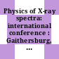 Physics of X-ray spectra: international conference : Gaithersburg, MD, 30.08.1976-02.09.1976.