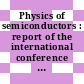 Physics of semiconductors : report of the international conference : Exeter, 16.07.62-20.07.62.