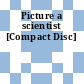 Picture a scientist [Compact Disc]