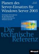 Planen des Server-Einsatzes für Windows Server 2003 - die technische Referenz /