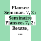 Plansee Seminar. 7, 2 : Seminaire Plansee. 7, 2 : Reutte, 21.06.71-25.06.71 : Vorabdrucke.