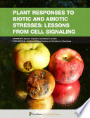 Plant Responses to Biotic and Abiotic Stresses: Lessons from Cell Signaling [E-Book] /