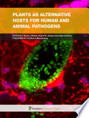 Plants as alternative hosts for human and animal pathogens [E-Book] /